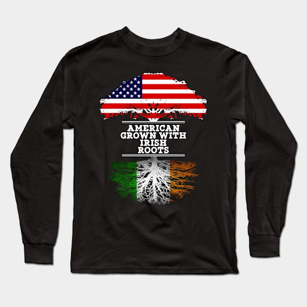 American Grown With Irish Roots - Gift for Irish From Ireland Long Sleeve T-Shirt by Country Flags